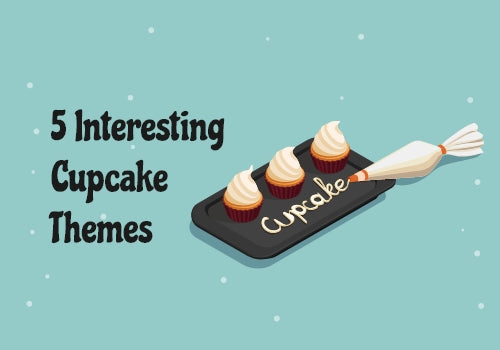 5 Interesting Cupcake Themes that you should try in 2021!