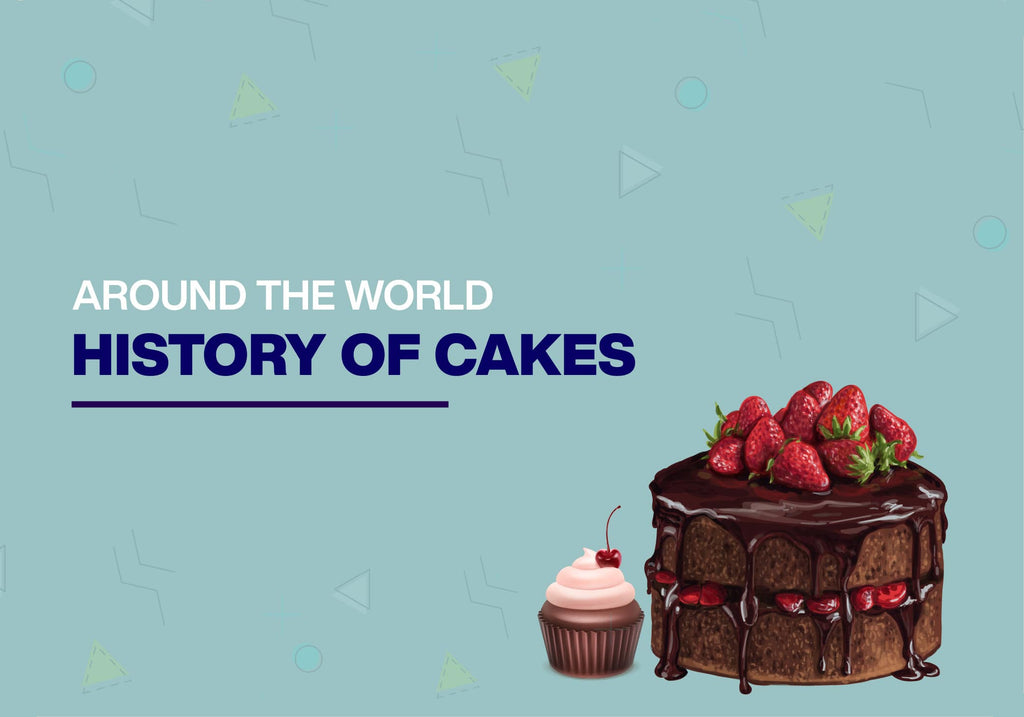 Around the World History of Cakes