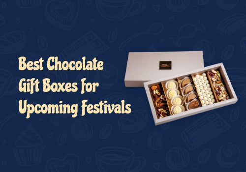 Best Chocolate Gift Boxes for Upcoming Festivals