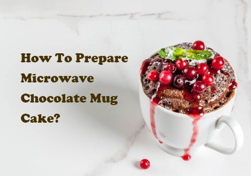 How To Prepare Microwave Chocolate Mug Cake?