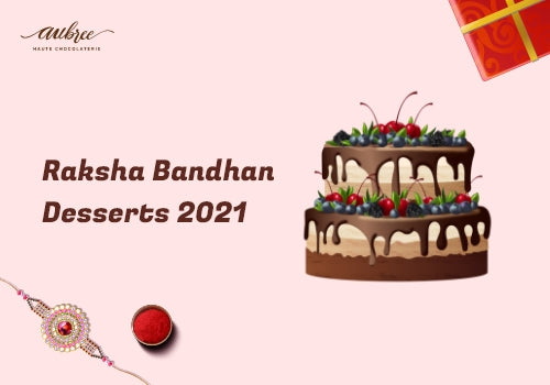 Raksha Bandhan Gifts, Chocolates & Desserts Collection 2021