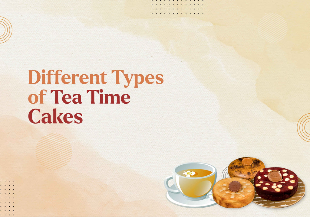 Different Types of Tea Time Cakes - Tea Cake Ideas